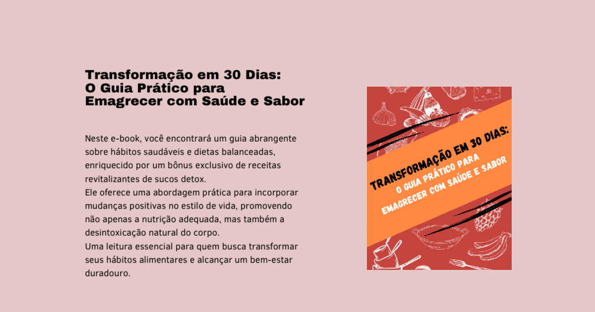 Transformação em 30 Dias: O Guia Prático para Emagrecer com Saúde e Sabor
